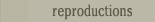 Reproductions